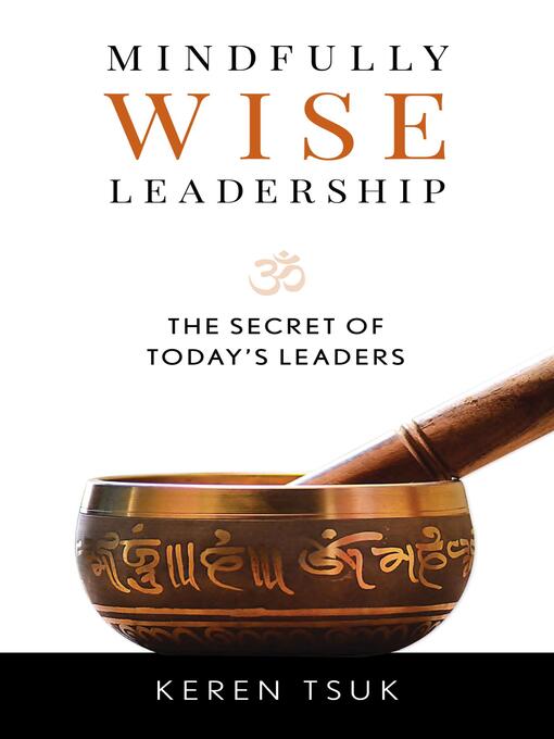 Title details for Mindfully Wise Leadership by Keren Tsuk - Available